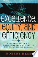 Excellence, equity, and efficiency : how principals and policymakers can survive the triangle of tension /