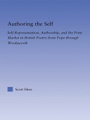 Authoring the self : self-representation, authorship and the print market in British poetry from Pope through Wordsworth /