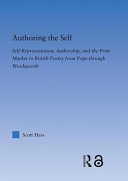 Authoring the self : self-representation, authorship, and the print market in British poetry from Pope through Wordsworth /