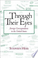 Through their eyes : foreign correspondents in the United States /