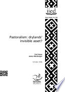 Pastoralism : drylands' invisible asset? : developing a framework for assessing the value of pastoralism in East Africa /