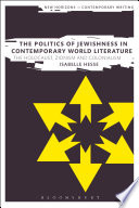 The politics of Jewishness in contemporary world literature : the holocaust, Zionism and colonialism /