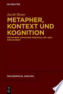 Metapher, Kontext und Kognition : Metaphern zwischen Indexikalität und Ähnlichkeit /