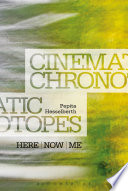 Cinematic chronotopes : here, now, me /