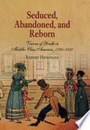 Seduced, abandoned, and reborn : visions of youth in middle-class America, 1780-1850 /