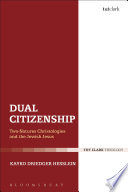 Dual citizenship : two-natures Christologies and the Jewish Jesus /