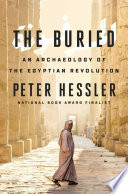 The buried : an archaeology of the Egyptian revolution /