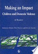 Making an impact : children and domestic violence : a reader /