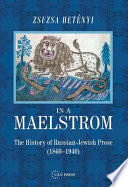 In a maelstrom : the history of Russian-Jewish prose (1860-1940) /