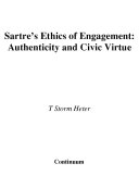 Sartre's ethics of engagement : authenticity and civic virtue /