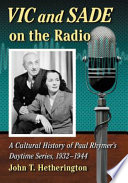 Vic and Sade on the radio : a cultural history of Paul Rhymer's Daytime Series, 1932-1944 /