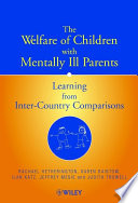The welfare of children with mentally ill parents : learning from inter-country comparisons /