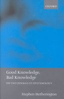 Good knowledge, bad knowledge : on two dogmas of epistemology /