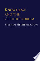 Knowledge and the Gettier problem /