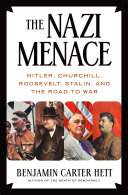 The Nazi menace : Hitler, Churchill, Roosevelt, Stalin, and the road to war /