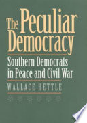 The peculiar democracy : Southern democrats in peace and Civil War /