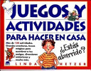 Juegos y actividades para hacer en casa : más de 150 actividades : grandes aventuras, trucos mágicos para asombrar a tus amigos, diversiones misteriosas y mucho más /