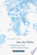 Into the white : the Renaissance Arctic and the end of the image /