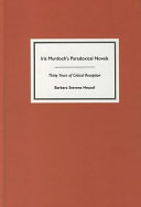 Iris Murdoch's paradoxical novels : thirty years of critical reception /