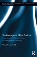 The management idea factory : innovation and commodification in management consulting /