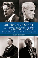 Modern Poetry and Ethnography : Yeats, Frost, Warren, Heaney, and the Poet as Anthropologist /