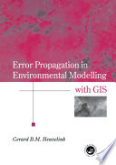 Error propagation in environmental modelling with GIS /