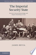 The imperial security state : British colonial knowledge and empire-building in Asia /