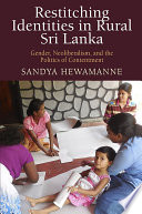 Restitching identities in rural Sri Lanka : gender, neoliberalism, and the politics of contentment /