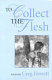 To collect the flesh : poems /