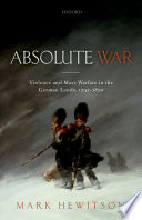 Absolute war : violence and mass warfare in the German lands, 1792-1820 /