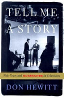 Tell me a story : fifty years and 60 minutes in television /