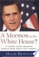 A Mormon in the White House? : 10 things every American should know about Mitt Romney /