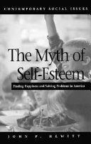 The myth of self-esteem : finding happiness and solving problems in America /