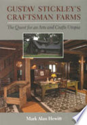 Gustav Stickley's Craftsman Farms : the quest for an arts and crafts utopia /