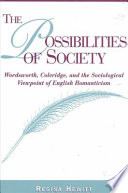 The possibilities of society : Wordsworth, Coleridge, and the sociological viewpoint of English romanticism /