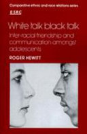 White talk black talk : inter-racial friendship and communication amongst adolescents /