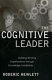 The cognitive leader : building winning organizations through knowledge leadership /
