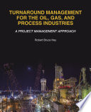 Turnaround management for the oil, gas, and process industries : a project management approach /