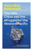 Asia's new battlefield : the USA, China and the struggle for the western Pacific /