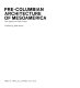 Pre-Columbian architecture of Mesoamerica /