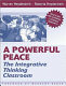 A powerful peace : the integrative thinking classroom /