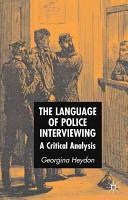 The language of police interviewing : a critical analysis /