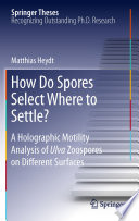 How do spores select where to settle? : a holographic motility analysis of ulva zoospores on different surfaces /