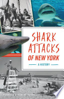 Shark Attacks of New York : A History.
