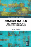 Margaret's monsters : women, identity, and the Life of St. Margaret in medieval England /