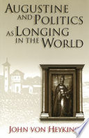 Augustine and politics as longing in the world /