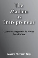 The madam as entrepreneur : career management in house prostitution /