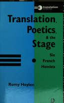 Translation, poetics, and the stage : six French hamlets /