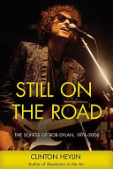 Still on the road  : the songs of Bob Dylan, 1974-2006 /