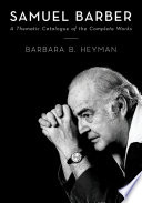 Samuel Barber : a thematic catalogue of the complete works /